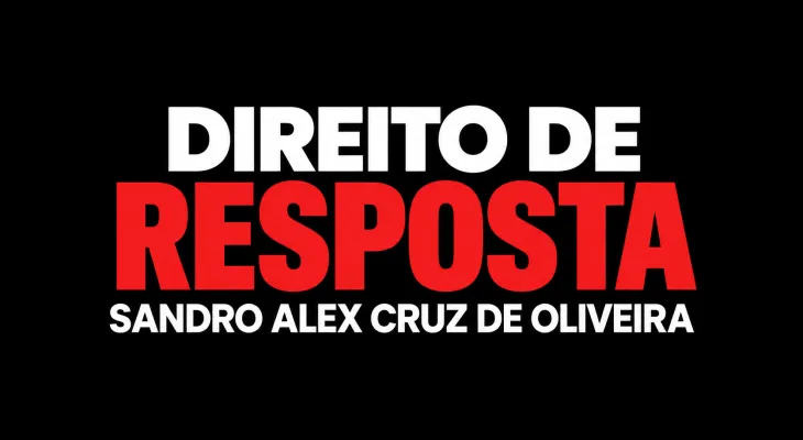 DIREITO DE RESPOSTA - SANDRO ALEX CRUZ DE OLIVEIRA